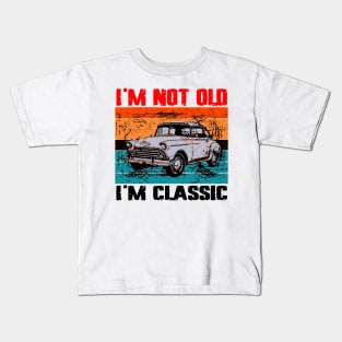 I'm Not Old I'm Classic Kids T-Shirt